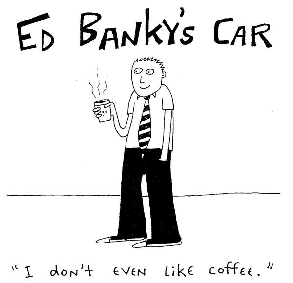 Ed Banky's Car - "I Don't Even Like Coffee." (Used 7") - Mad World Records