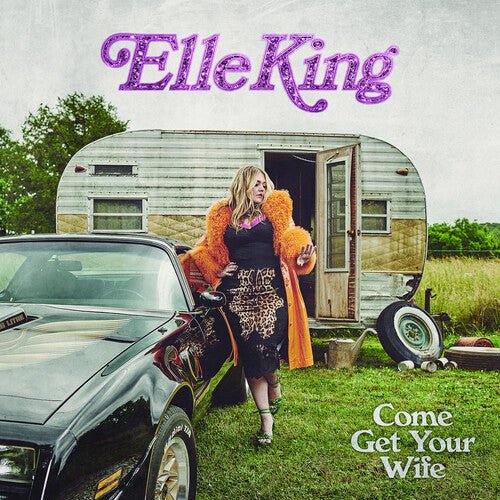 Elle King - Come Get Your Wife (New Vinyl LP) - Mad World Records