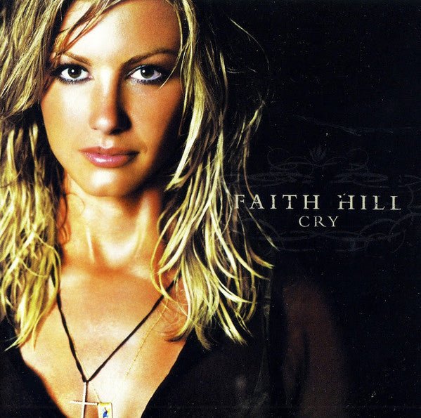 Faith Hill - Cry (Used CD) - Mad World Records