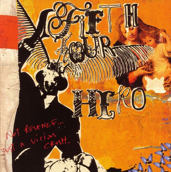 Fifth Hour Hero - Not Revenge…Just a Vicious Crush (Used CD) - Mad World Records