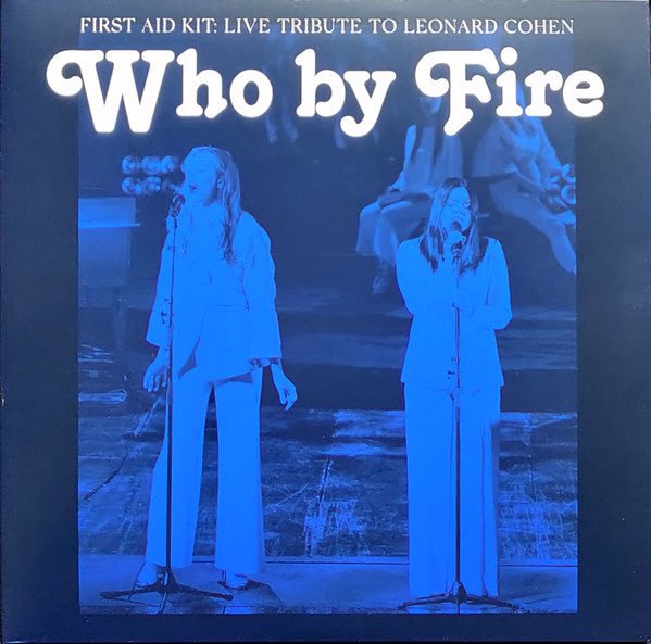 First Aid Kit - Who By Fire [Live Tribute to Leonard Cohen] [Import] (New Vinyl LP) - Mad World Records