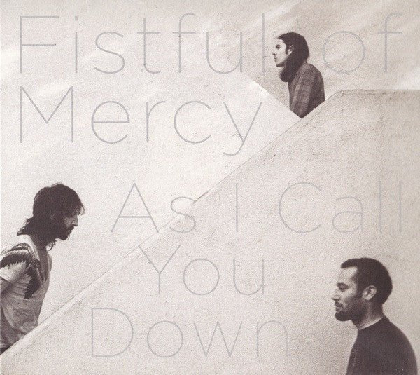 Fistful of Mercy - As I Call You Down (New CD) - Mad World Records