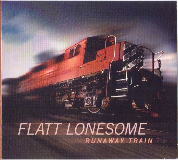 Flatt Lonesome - Runaway Train (New CD) - Mad World Records