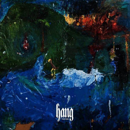 Foxygen - Hang (New CD) - Mad World Records