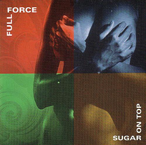 Full Force - Sugar on Top (Used CD) - Mad World Records