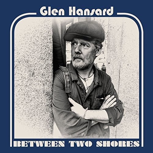 Glen Hansard - Between Two Shores (New CD) - Mad World Records