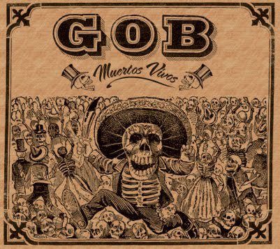 Gob - Muertos Vivos (New CD) - Mad World Records