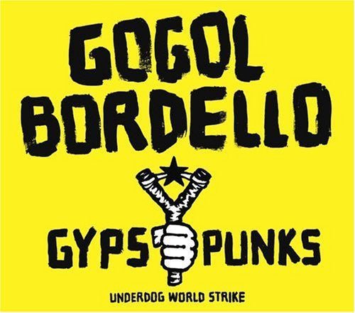 Gogol Bordello - Gypsy Punks (New CD) - Mad World Records