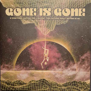 Gone is Gone - If Everything Happens For A Reason: Then Nothing Really Matters At All (New Vinyl LP) - Mad World Records