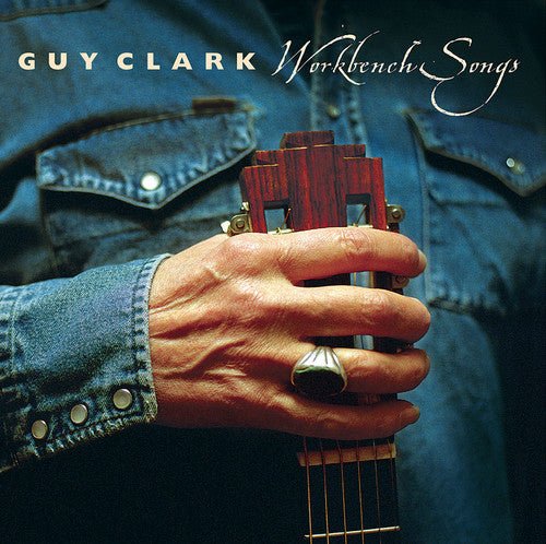 Guy Clark - Workbench Songs (New Vinyl LP) - Mad World Records