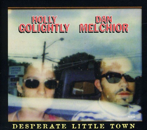 Holly Golightly & Dan Melchior - Desperate Little Town (New CD) - Mad World Records