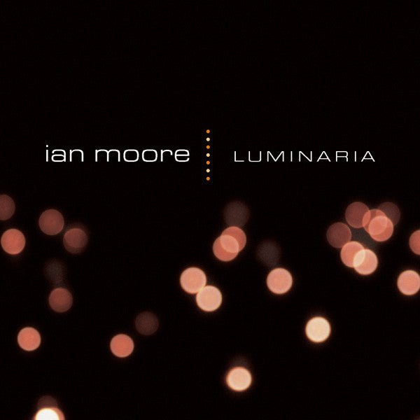 Ian Moore - Luminaria (Used CD) - Mad World Records