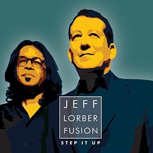 Jeff Lorber Fusion - Step It Up (Used CD) - Mad World Records