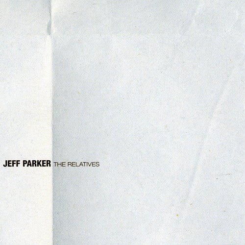 Jeff Parker - Relatives (New Vinyl LP) - Mad World Records