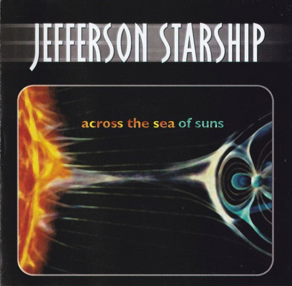 Jefferson Starship - Across the Sea of Suns (Used CD) - Mad World Records