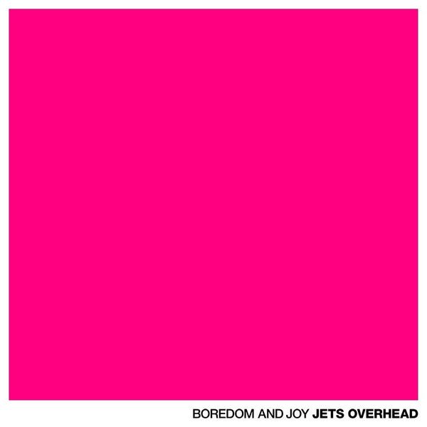 Jets Overhead - Boredom And Joy (Used CD) - Mad World Records