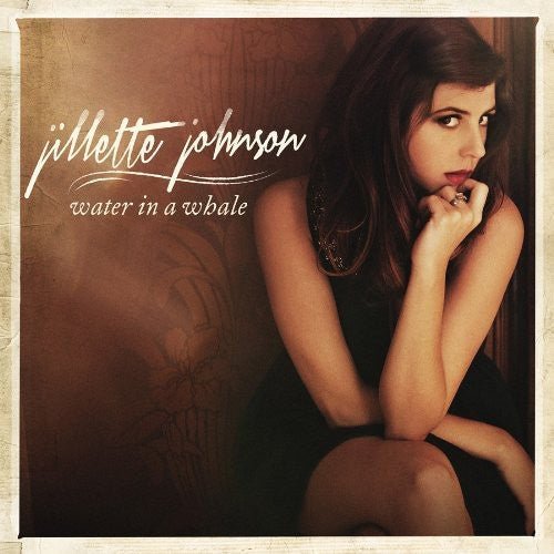 Jillette Johnson - Water in a Whale (New CD) - Mad World Records