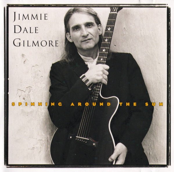 Jimmie Dale Gilmore - Spinning Around the Sun (Used CD) - Mad World Records