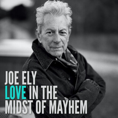 Joe Ely - Love In The Midst Of Mayhem (New CD) - Mad World Records