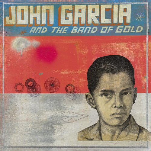 John Garcia - And The Band of Gold (New CD) - Mad World Records