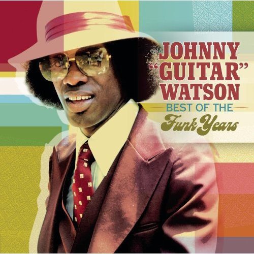 Johnny "Guitar" Watson - Best of the Funk Years (New CD) - Mad World Records