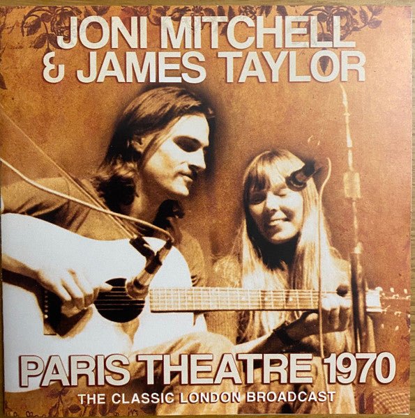 Joni Mitchell & James Taylor - Paris Theatre 1970 The Classic London Broadcast (Used CD) - Mad World Records