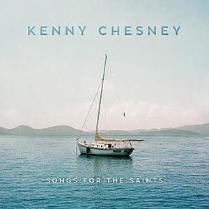 Kenny Chesney - Songs for the Saints (New CD) - Mad World Records