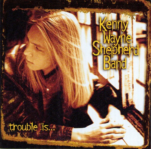 Kenny Wayne Shepherd - Trouble is... (Used CD) - Mad World Records