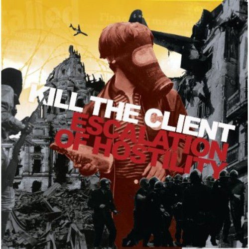 Kill the Client - Escalation of Hostility (New CD) - Mad World Records