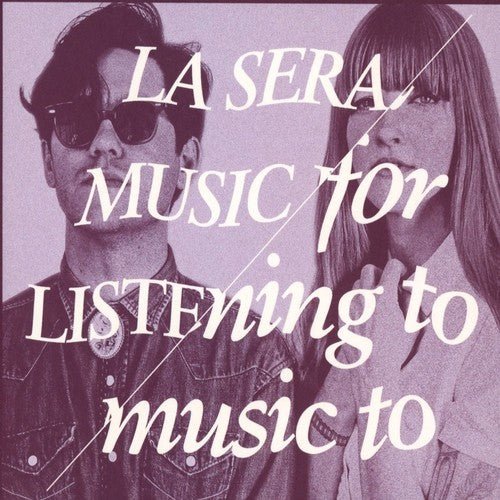 La Sera - Music for Listening to Music (New CD) - Mad World Records