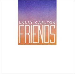 Larry Carlton - Friends (Used Vinyl LP) - Mad World Records