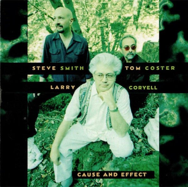 Larry Coryell, Steve Smith, Tom Coster – Cause And Effect (Used CD) - Mad World Records
