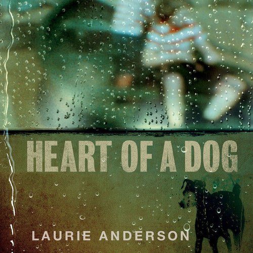 Laurie Anderson - Heart of a Dog (New CD) - Mad World Records