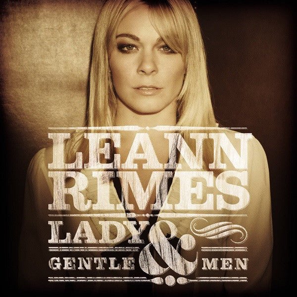 Leann Rimes - Lady & Gentlemen (New CD) - Mad World Records