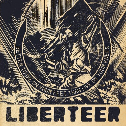 Liberteer - Better to Die On Your Feet Than Live on Your Knees (New CD) - Mad World Records