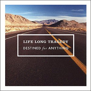 Life Long Tragedy - Destined for Anything (New CD) - Mad World Records