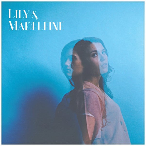 Lily & Madeleine - Lily & Madeleine (New CD) - Mad World Records