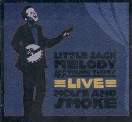 Little Jack Melody and his Young Turks - Noise And Smoke (Live) (New CD) - Mad World Records