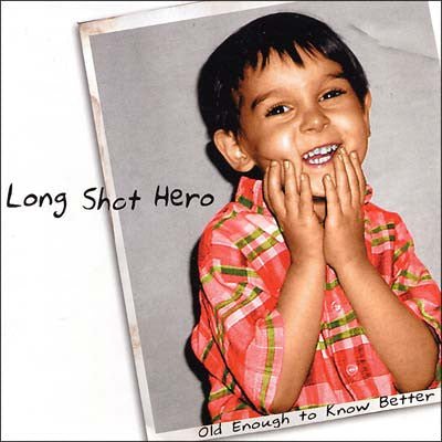 Long Shot Hero - Old Enough To Know Better (Used CD) - Mad World Records