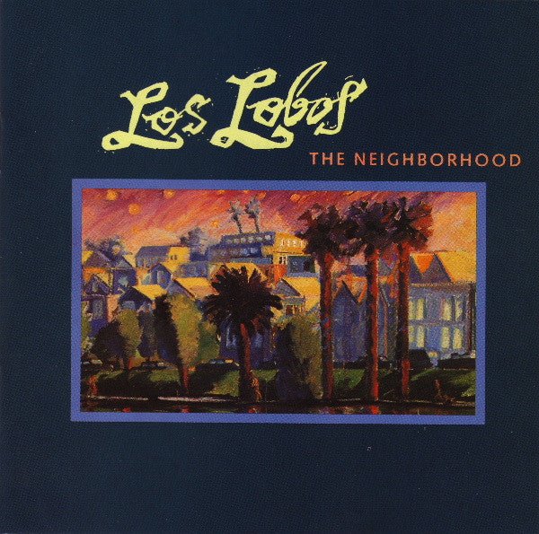 Los Lobos - The Neighborhood (Used CD) - Mad World Records