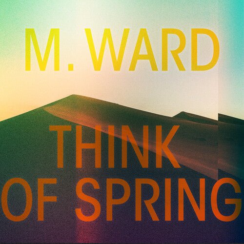 M. Ward ‎ - Think Of Spring [Translucent Orange Vinyl] (New Vinyl LP) - Mad World Records