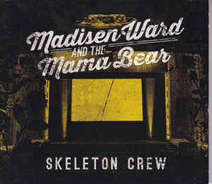 Madisen Ward and the Mama Bear - Skeleton Crew (New CD) - Mad World Records