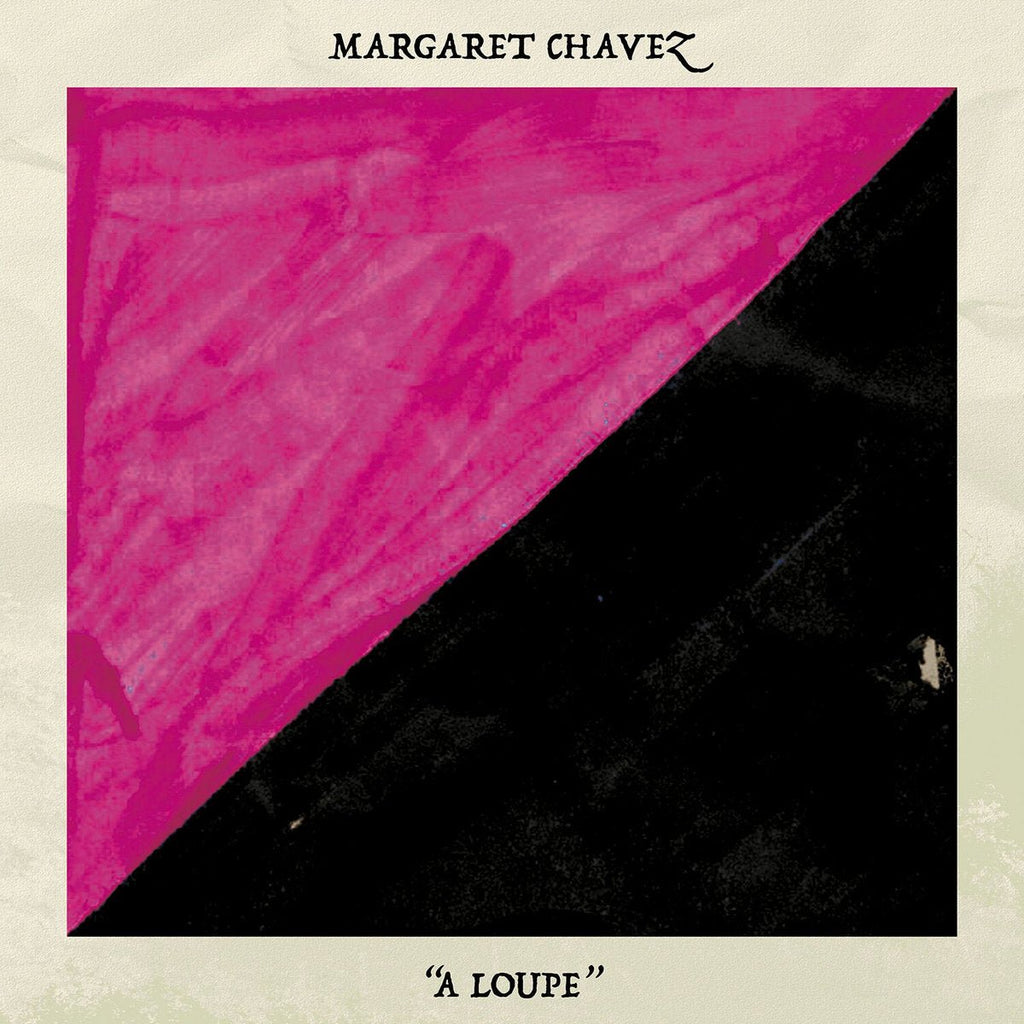 Margaret Chavez - A Loupe (New Vinyl LP) - Mad World Records