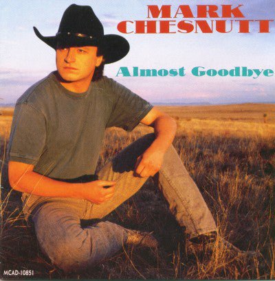 Mark Chesnutt - Almost Goodbye (Used CD) - Mad World Records