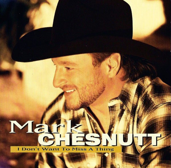 Mark Chesnutt - I Don't Want To Miss A Thing (Used CD) - Mad World Records