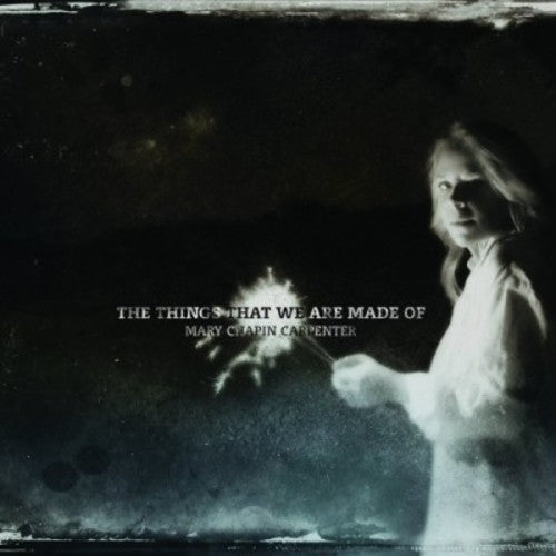 Mary Chapin Carpenter - The Things That We Are Made of (New CD) - Mad World Records