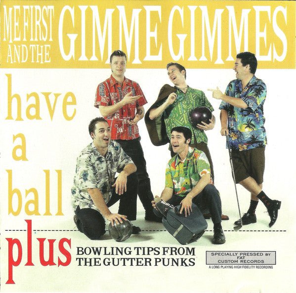 Me First and the Gimmie Gimmes - Have a Ball (New CD) - Mad World Records