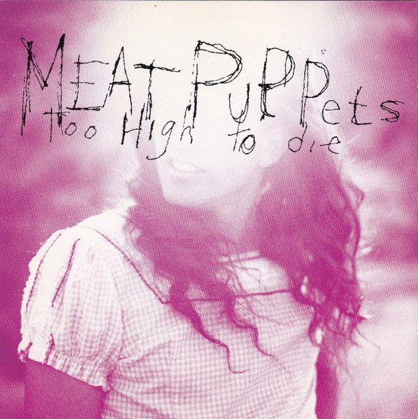 Meat Puppets - Too High To Die (Used CD) - Mad World Records