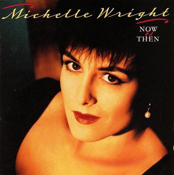 Michelle Wright - Now & Then (Used CD) - Mad World Records