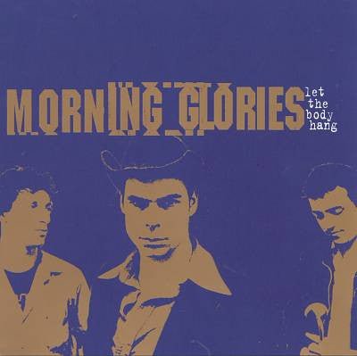 Morning Glories - Let the Body Hang (Used CD) - Mad World Records